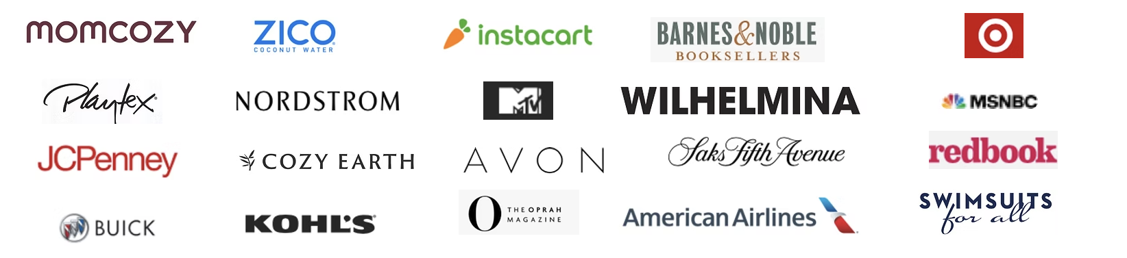 Client collaborations — Momcozy, ZICO, Instacart, Barnes & Noble, Target, Playtex, Nordstrom, MTV, Wilhelmina, MSNBC, JCPenney, Cozy Earth, Avon, Saks Fifth Avenue, Redbook, Buick, Kohl's, The Oprah Magazine, American Airlines, Swimsuits For All